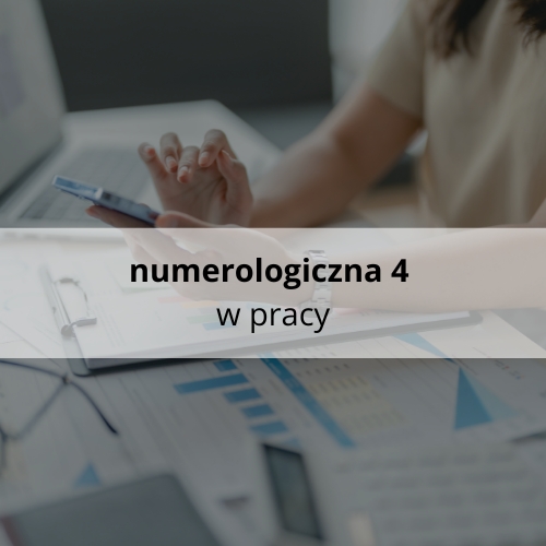Numerologiczna 4 w pracy