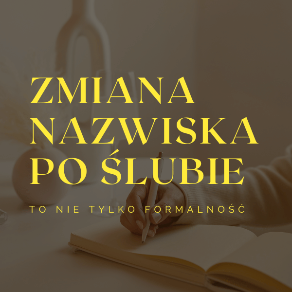 Zmiana nazwiska po ślubie – jak podjąć decyzję?